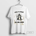 Trending Raccoon Wizard Omw To Make The Vibe Weird Graphic Tee Shirts Sweatshirt Hoodies