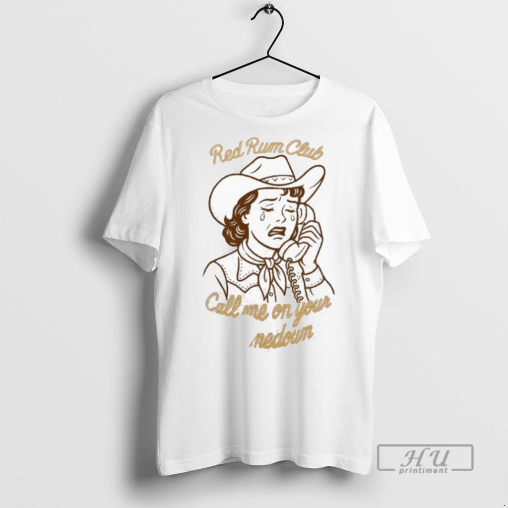 Trending Red Rum Club Call Me On Your Comedown Cowgirl Graphic Tee Shirt Sweatshirt Hoodies
