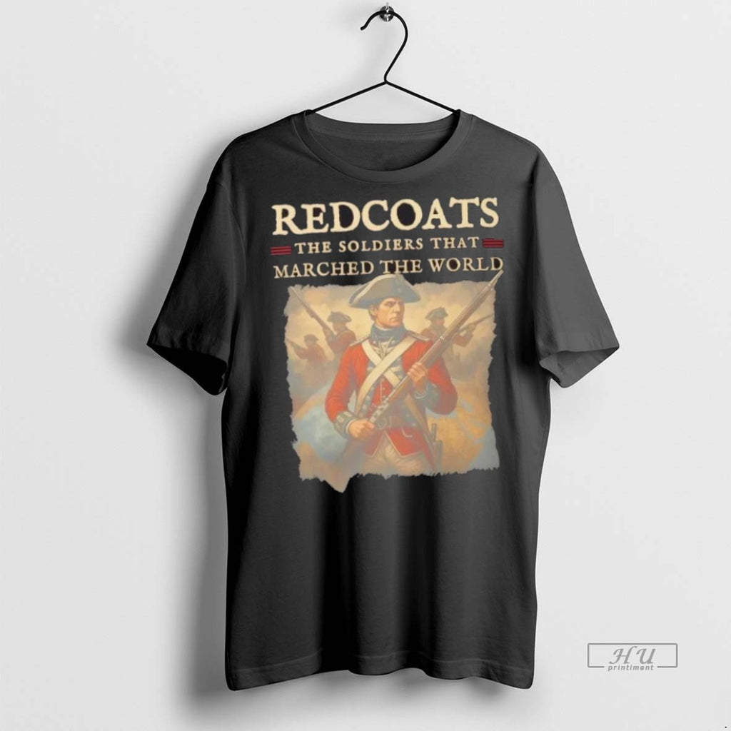Trending Redcoats The Soldiers That Marched The World Graphic Tee Shirt Sweater
