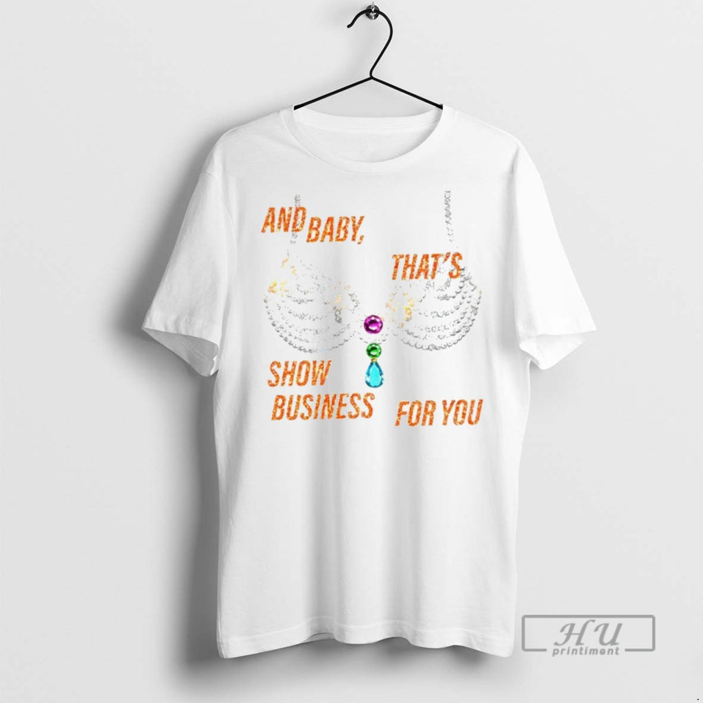 Trending Rhinestone Bra Sparkling And Baby Thats Show Business For You T Shirt