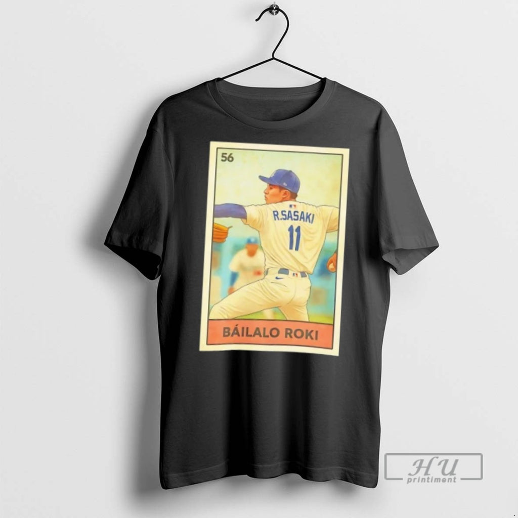 Trending Roki Sasaki Bailalo Roki Loteria Card La Dodgers T Shirt