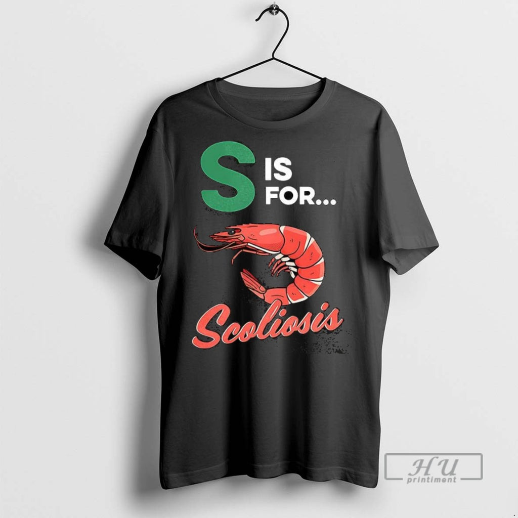 Trending S Is For Scoliosis Shrimp Meme T Shirt