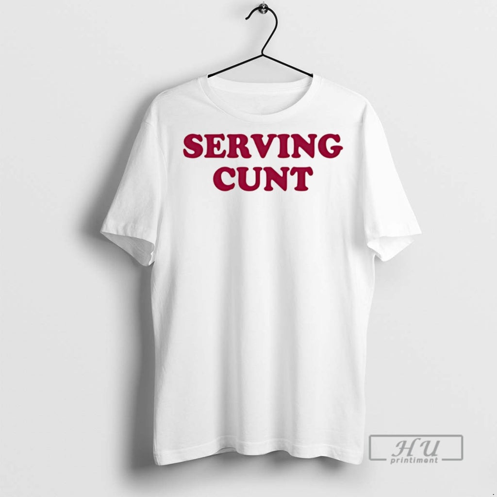 Trending Serving Cunt Graphic Tee Shirts Sweatshirt Hoodies