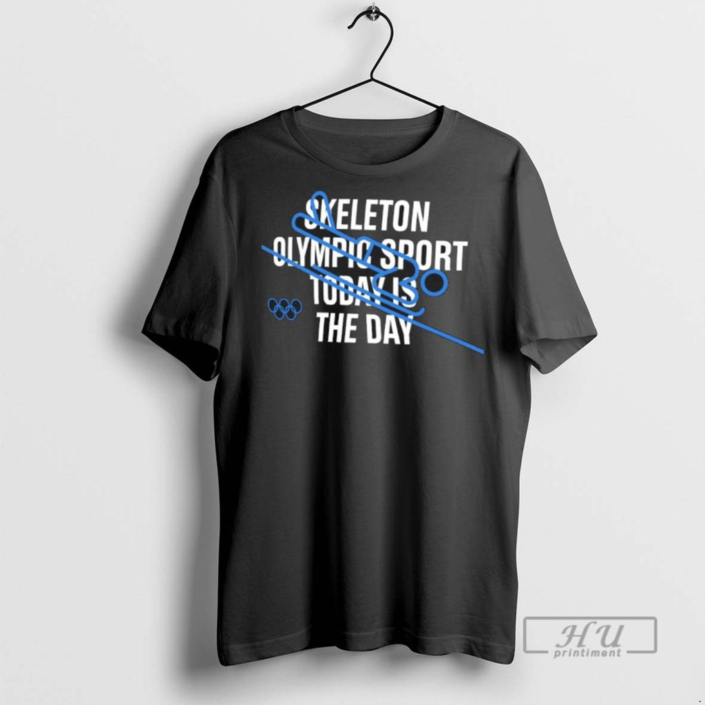 Trending Skeleton Olympic 2026 Sport Today Is The Day Graphic Tee Shirt Sweatshirt Hoodies