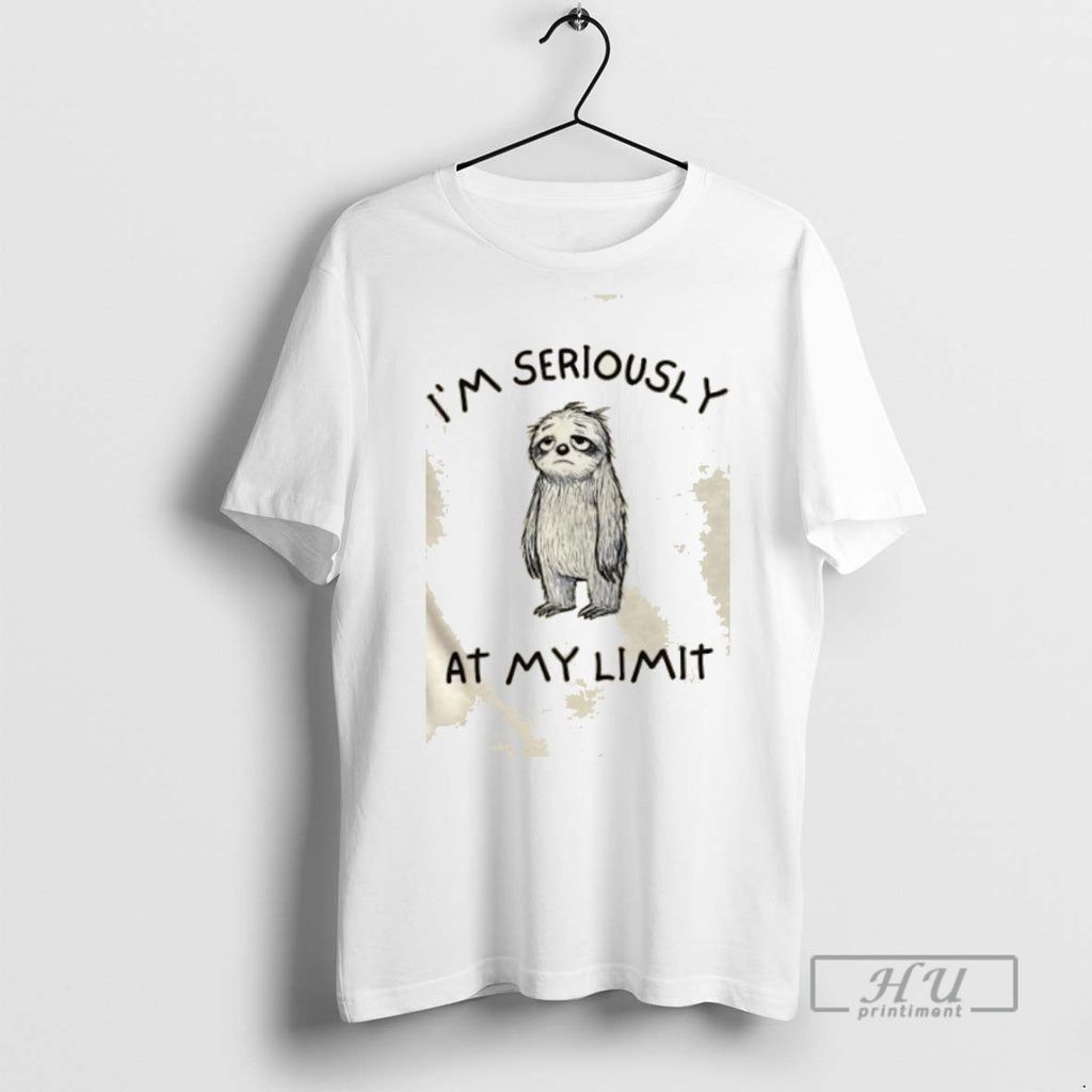 Trending Sloth Im Seriously At My Limit Graphic Tee Shirts Sweatshirt Hoodies