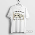 Trending Sloth All I Want Are Snuggles All I Get Are Struggles Graphic Tee Shirts