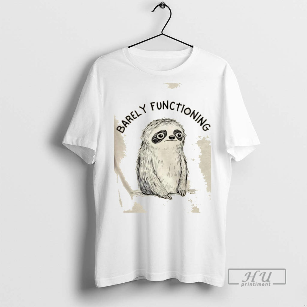 Trending Sloth Barely Functioning Graphic Tee Shirts Sweatshirt Hoodies