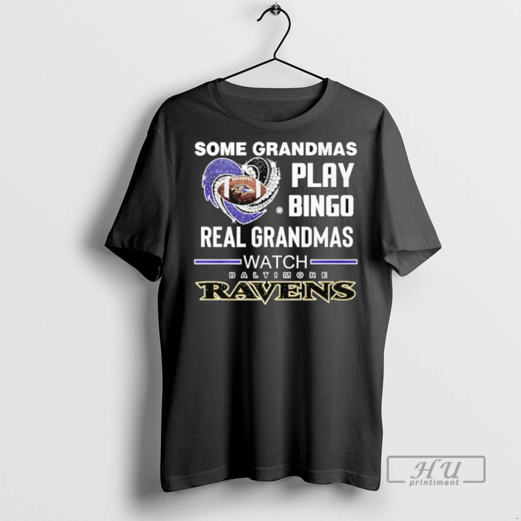 Trending Some Grandmas Play Bingo Real Grandmas Watch Baltimore Ravens T Shirt