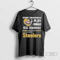 Trending Some Grandmas Play Bingo Real Grandmas Watch Steelers T Shirts