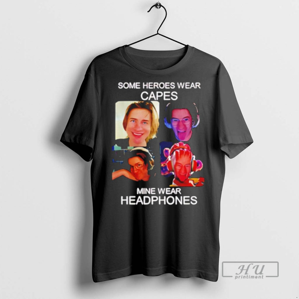 Trending Some Heroes Wear Capes Mine Wear Headphones Graphic Tee Shirt Sweatshirt Hoodies