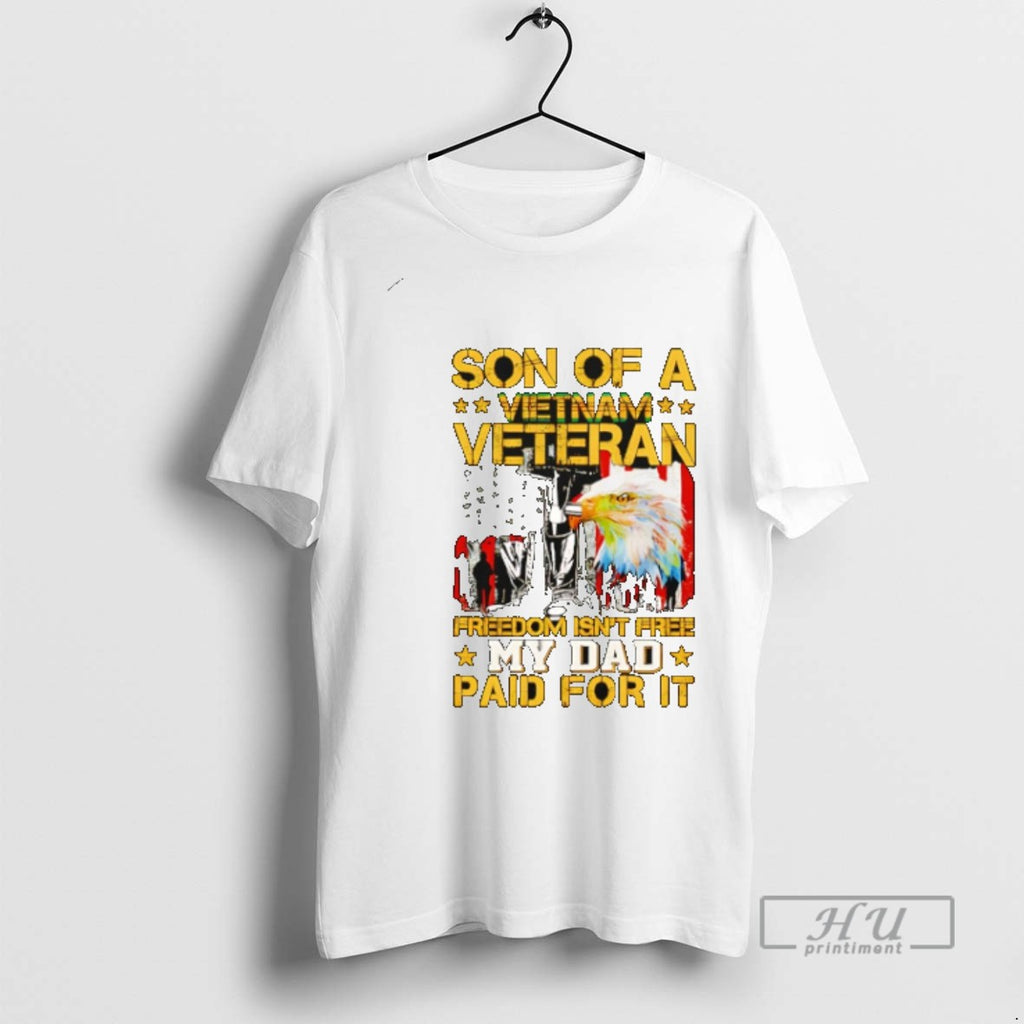 Trending Son Of Vietnam Veteran Freedom Isnt Free My Dad Paid For It T Shirts