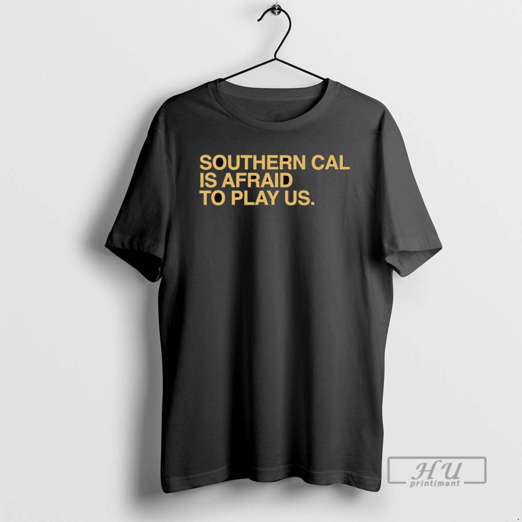 Trending Southern Cal Is Afraid To Play Us T Shirts