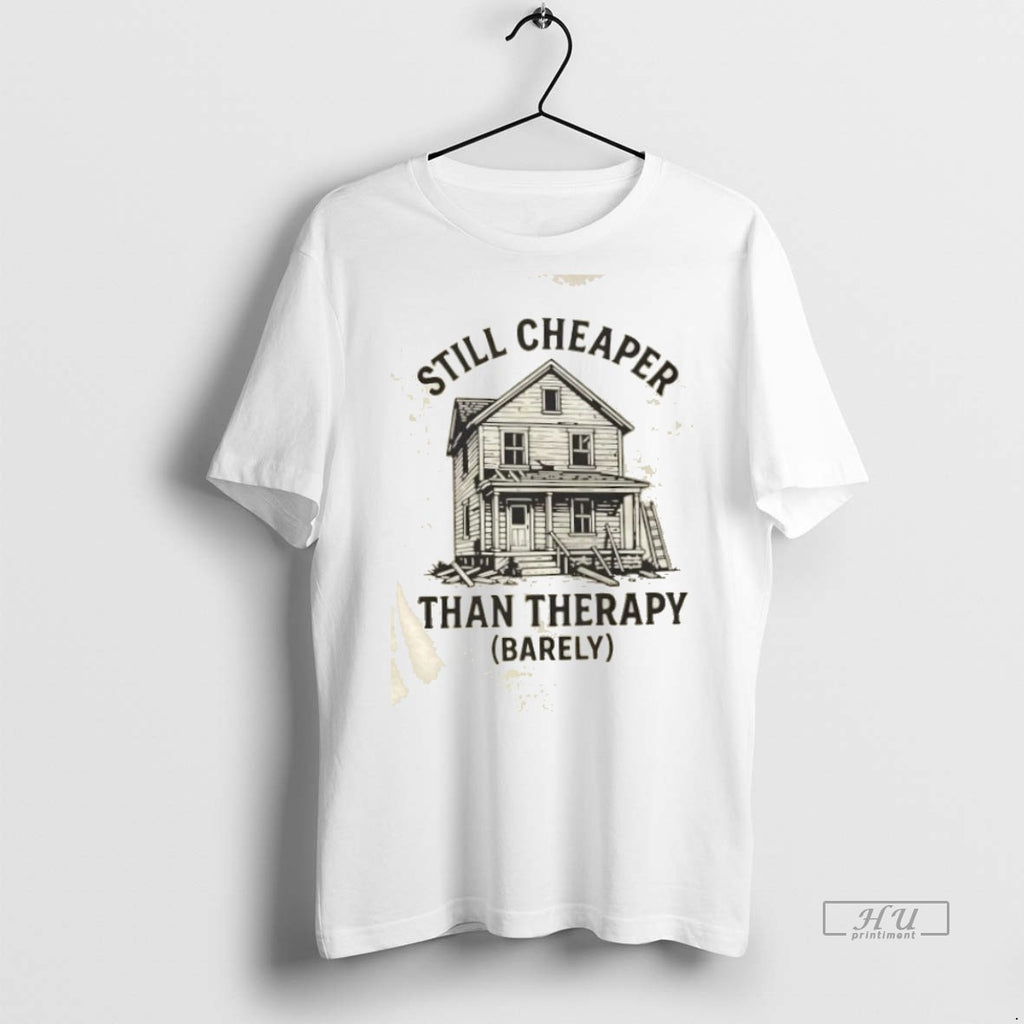Trending Still Cheaper Than Therapy Barely Graphic Tee Shirt Sweater