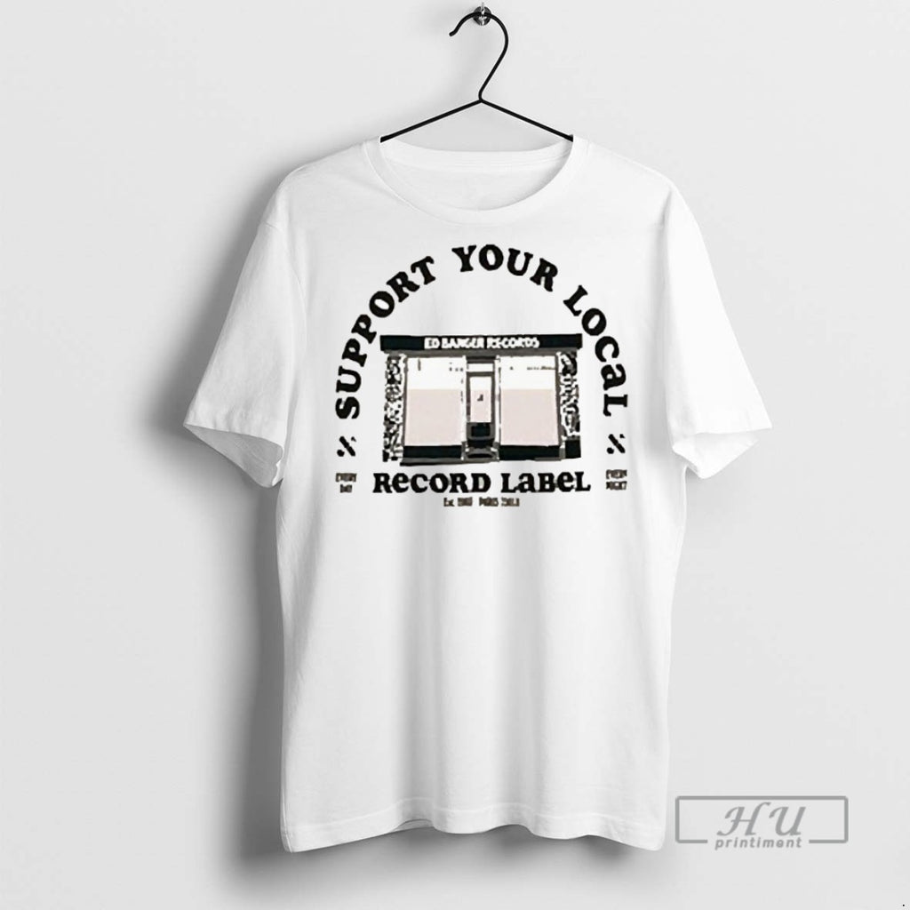 Trending Support Your Local Record Label T Shirt