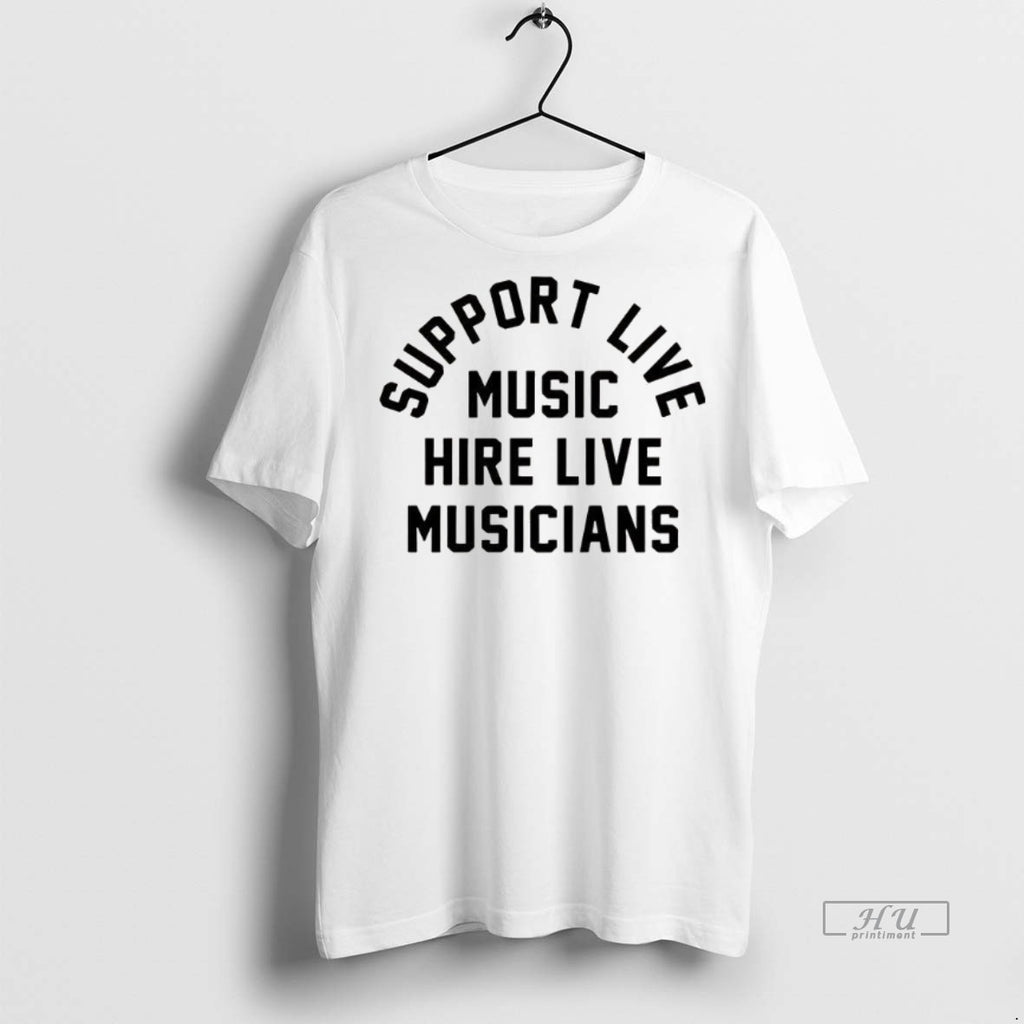 Trending Support Live Music Hire Live Musicians Tee Shirt Sweater