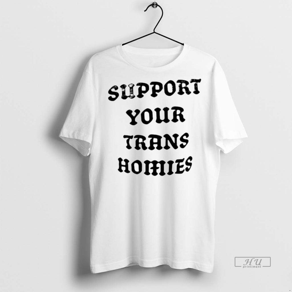 Trending Support Your Trans Homies Shirt Sweater