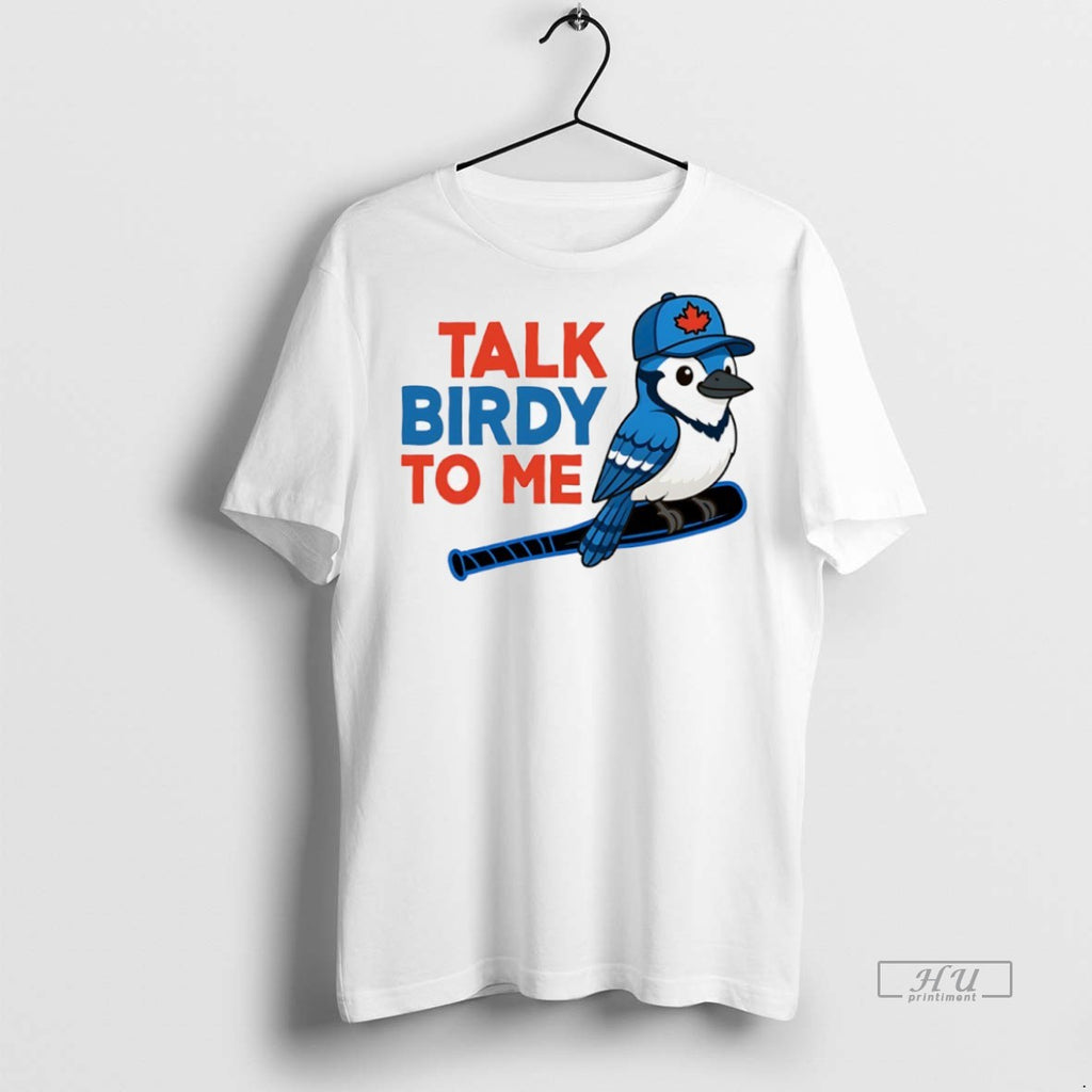 Trending Talk Birdy To Me Toronto Blue Jays Shirt Sweater