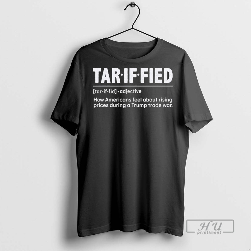 Trending Tariffied Definition Meaning Anti Trump Trade War Satire T Shirt