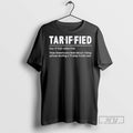 Trending Tariffied Definition Meaning Anti Trump Trade War Satire T Shirt
