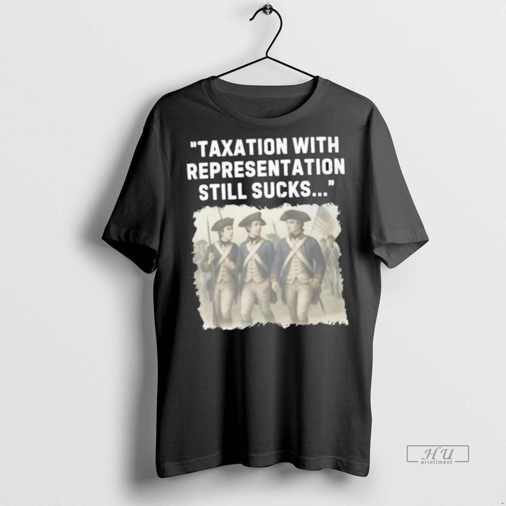 Trending Taxation With Representation Still Sucks Graphic Tee Shirt Sweater