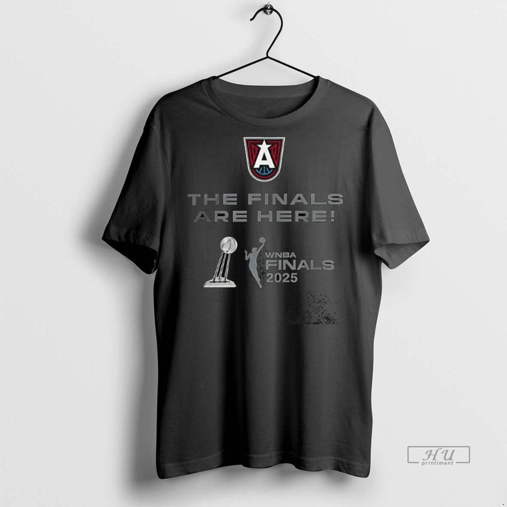 Trending The Finals Are Here Atlanta Dream 2025 Wnba Basketball Tee Shirt Sweater