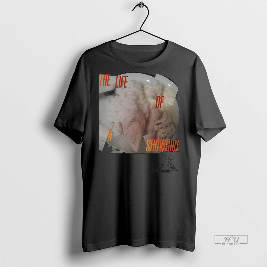 Trending The Life Of A Showgirl Rice And Chicken Breast Tee Shirt Sweater