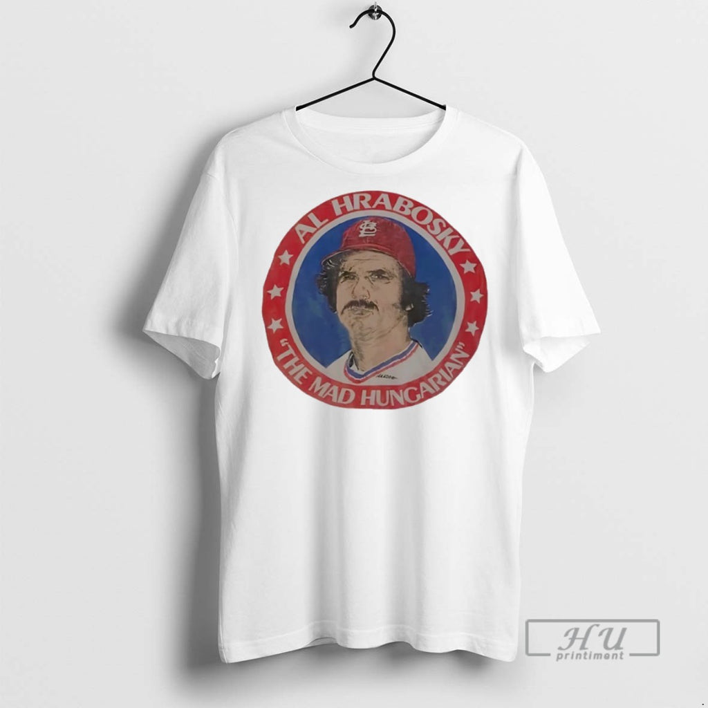 Trending The Mad Hungarian Al Hrabosky T Shirt