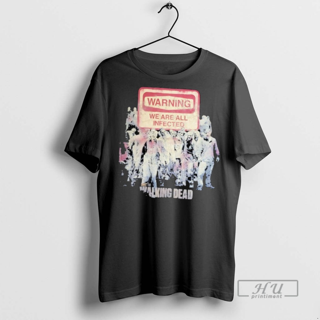 Trending The Walking Dead Warning We Are All Infected Zombies Graphic Tee Shirt Sweatshirt Hoodies