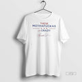 Trending These Mothafuckas Are Crazy Graphic Tee Shirt Sweater