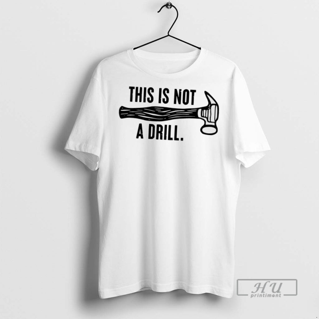 Trending This Is Not A Drill T Shirt