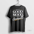 Trending Todays Good Mood Is Sponsored By Shakespeare Graphic Tee Shirt Sweater
