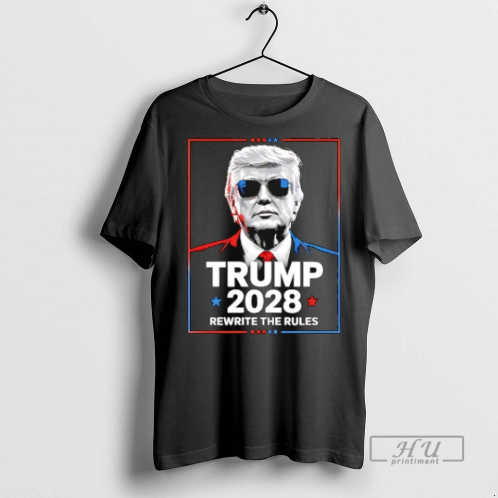 Trending Trump 2028 Rewrite The Rules T Shirts Sweatshirt Hoodies