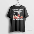 Trending Two World Wars One World Cup Graphic Tee Shirt Sweater