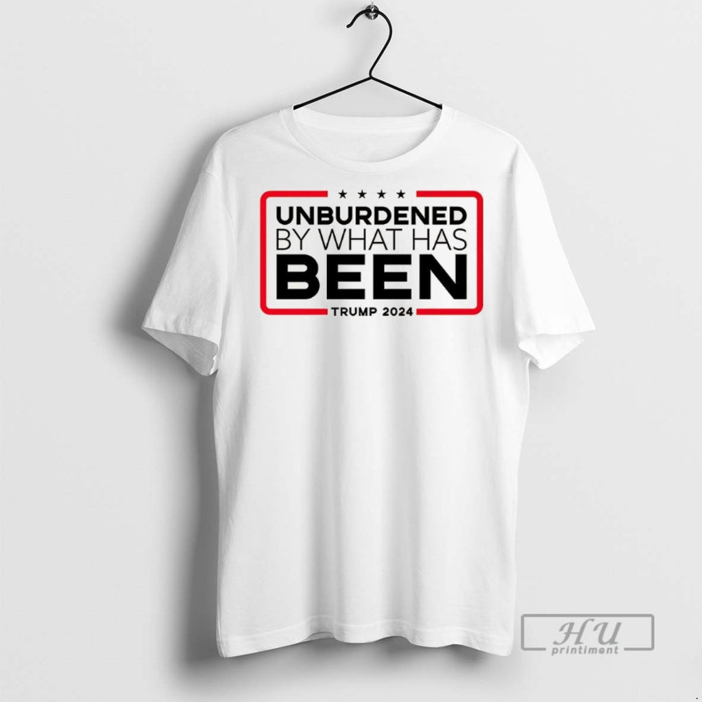 Trending Unburdened By What Has Been Tump 2024 Graphic Tee Shirt Sweatshirt Hoodies