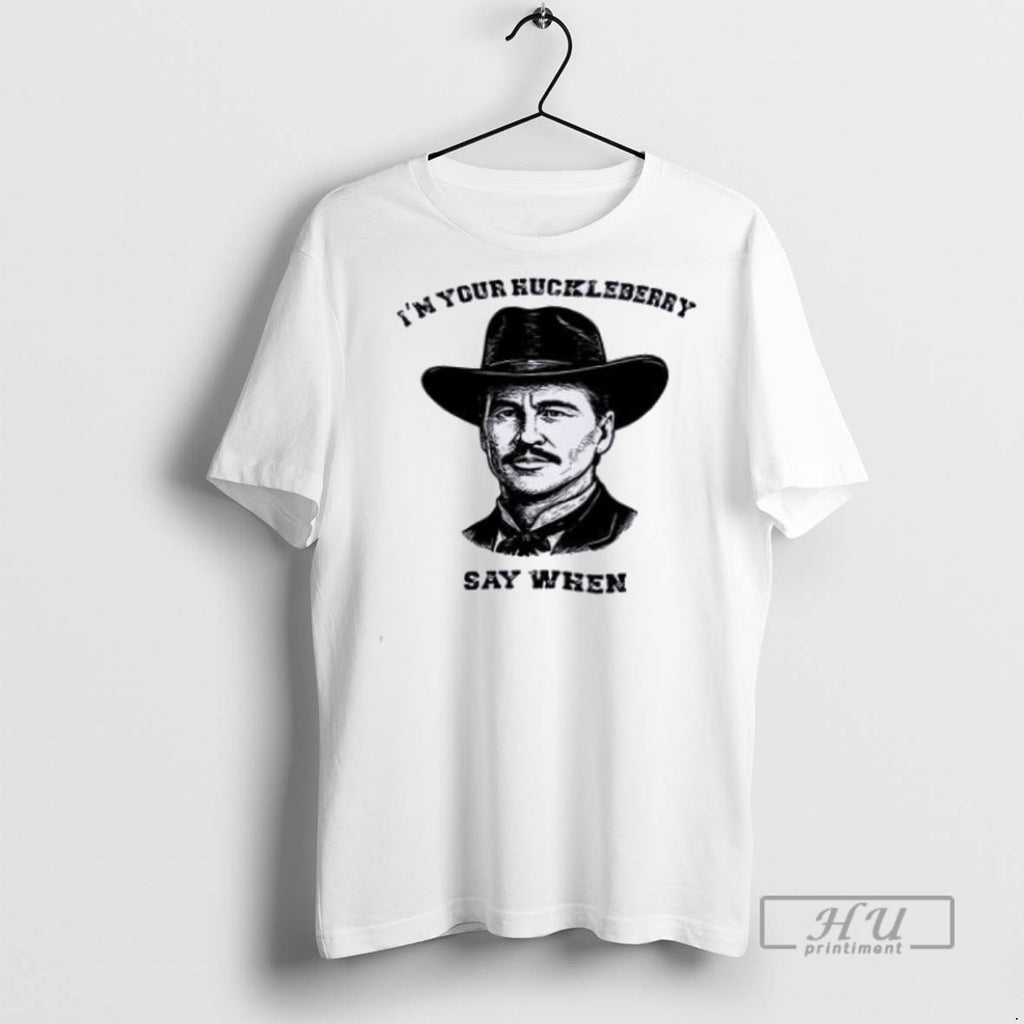 Trending Val Kilmer Im Your Huckleberry Say When T Shirt