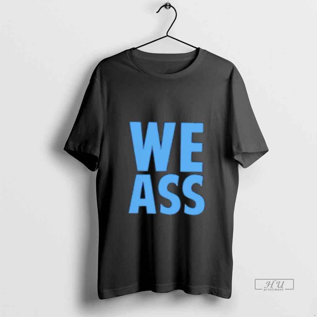 Trending We Ass Graphic Tee Shirt Sweater