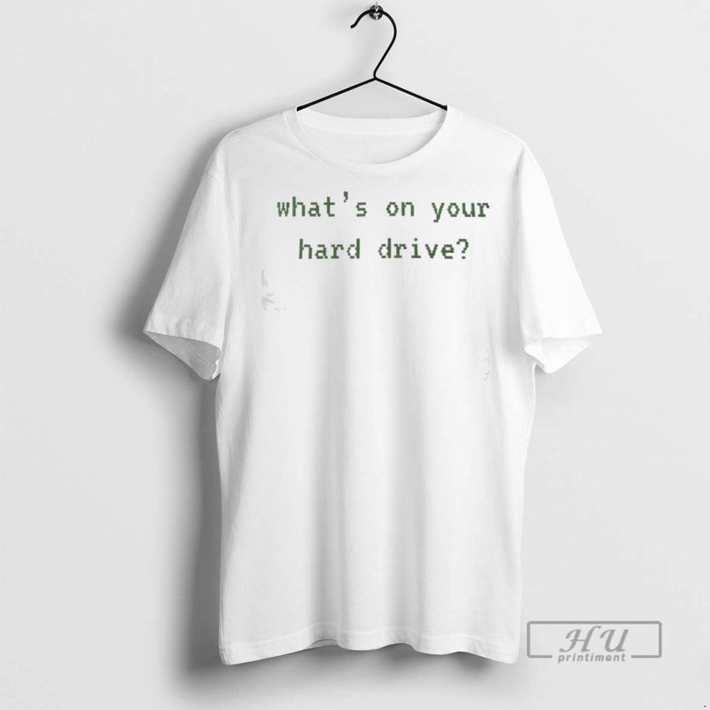 Trending Whats On Your Hard Drive Graphic Tee Shirts Sweatshirt Hoodies