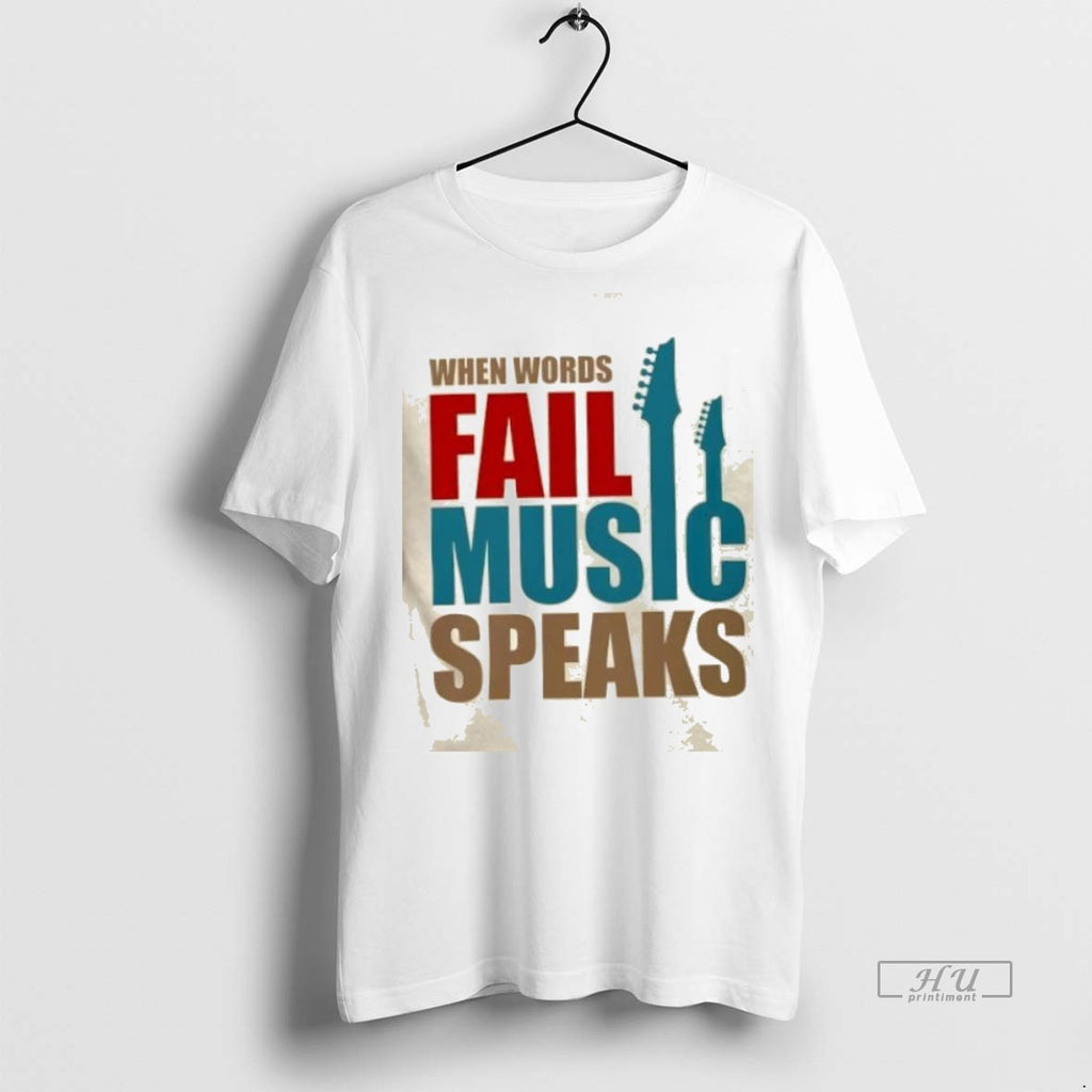 Trending When Words Fail Music Speaks Graphic Tee Shirt Sweater
