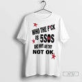 Trending Who The Fuck Is 5sos And Why Are They Not Ok 1 T Shirts