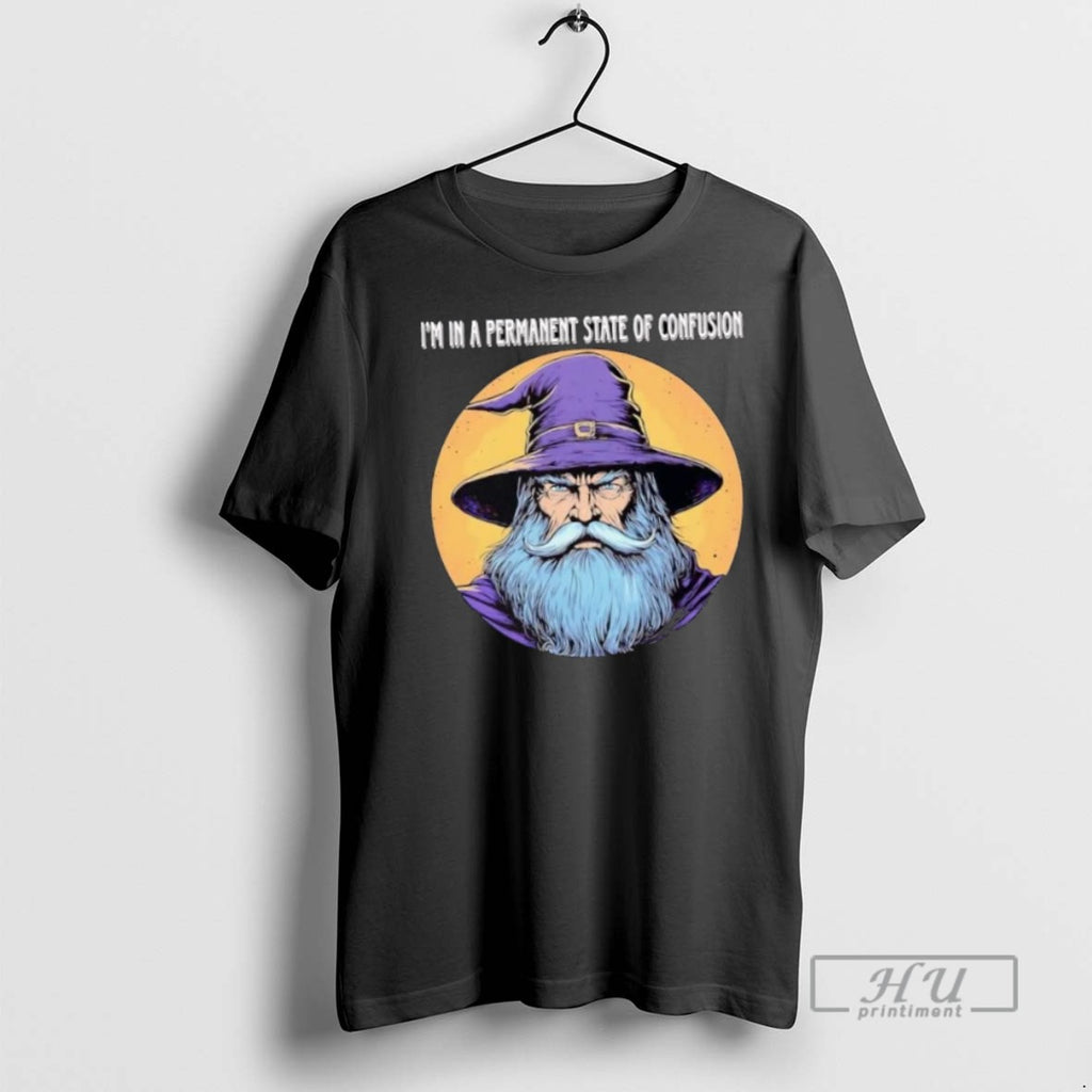 Trending Wizard Im In A Permanent State Of Confusion T Shirt