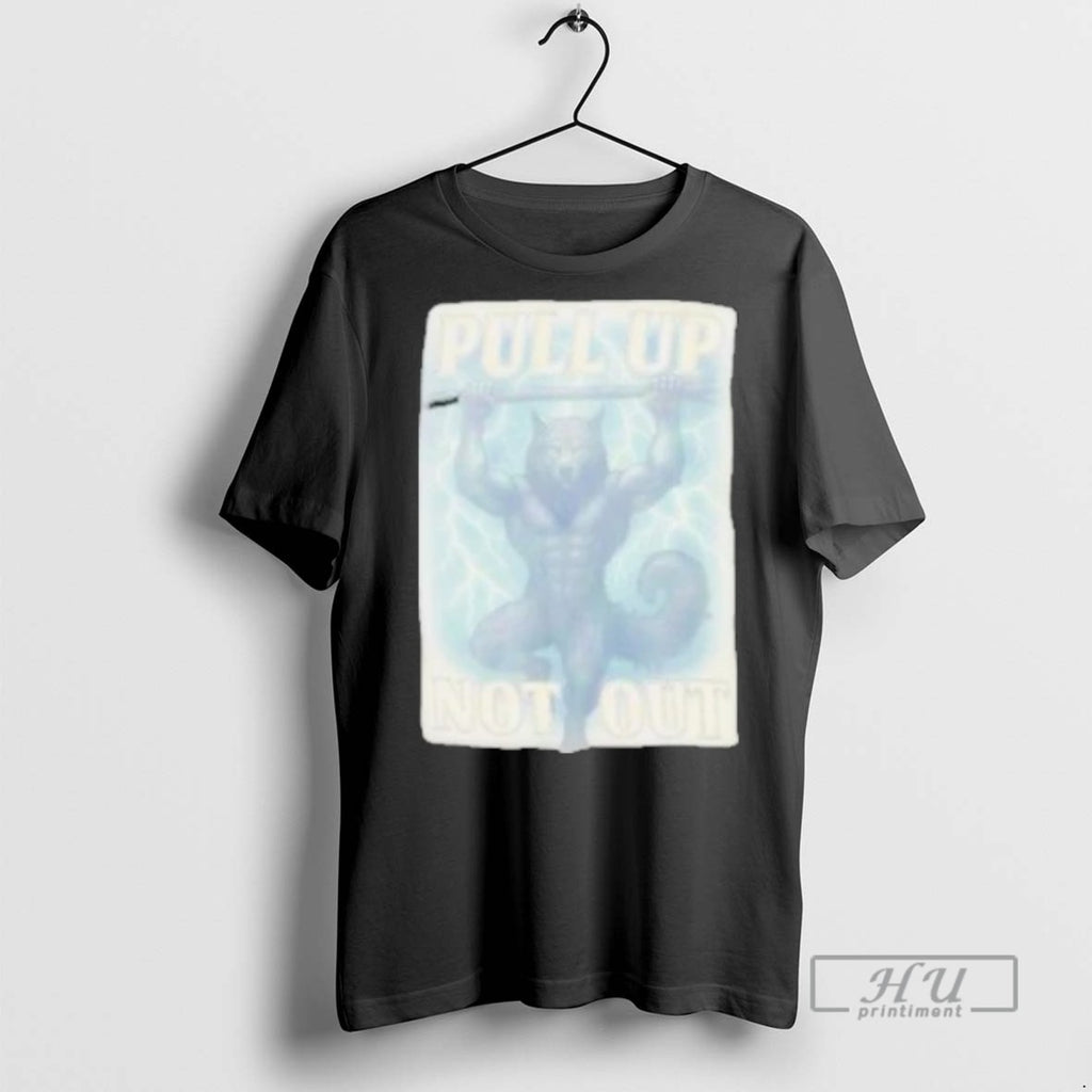 Trending Wolf Pull Up Not Out T Shirt