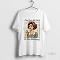 Trending Woman One Day We Will Wake Up To His Obituary Graphic Tee Shirt Sweater