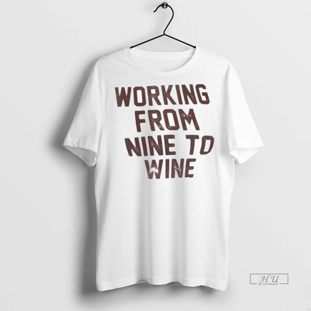 Trending Working From Nine To Wine Shirt Sweater
