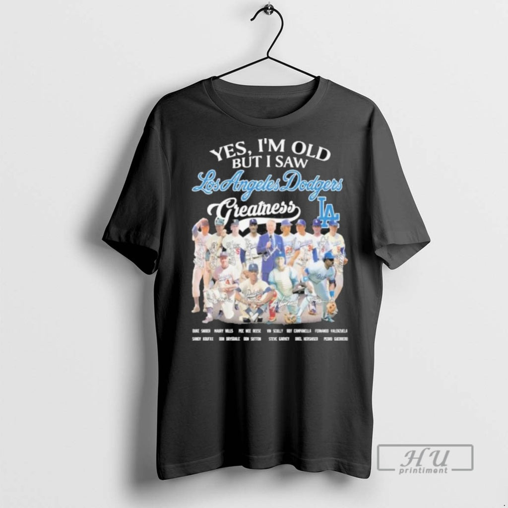 Trending Yes Im Old But I Saw Dodgers Legends Greatness Signatures T Shirt