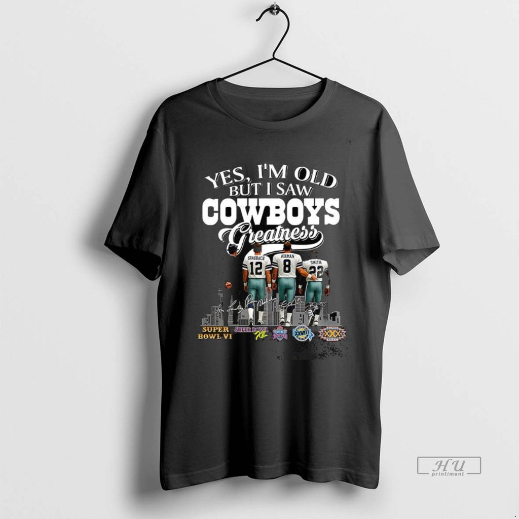 Trending Yes Im Old But I Saw Dallas Cowboys Greatness Legends Signature Tee Shirt Sweater