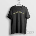 Trending You Look Like A Fed T Shirt