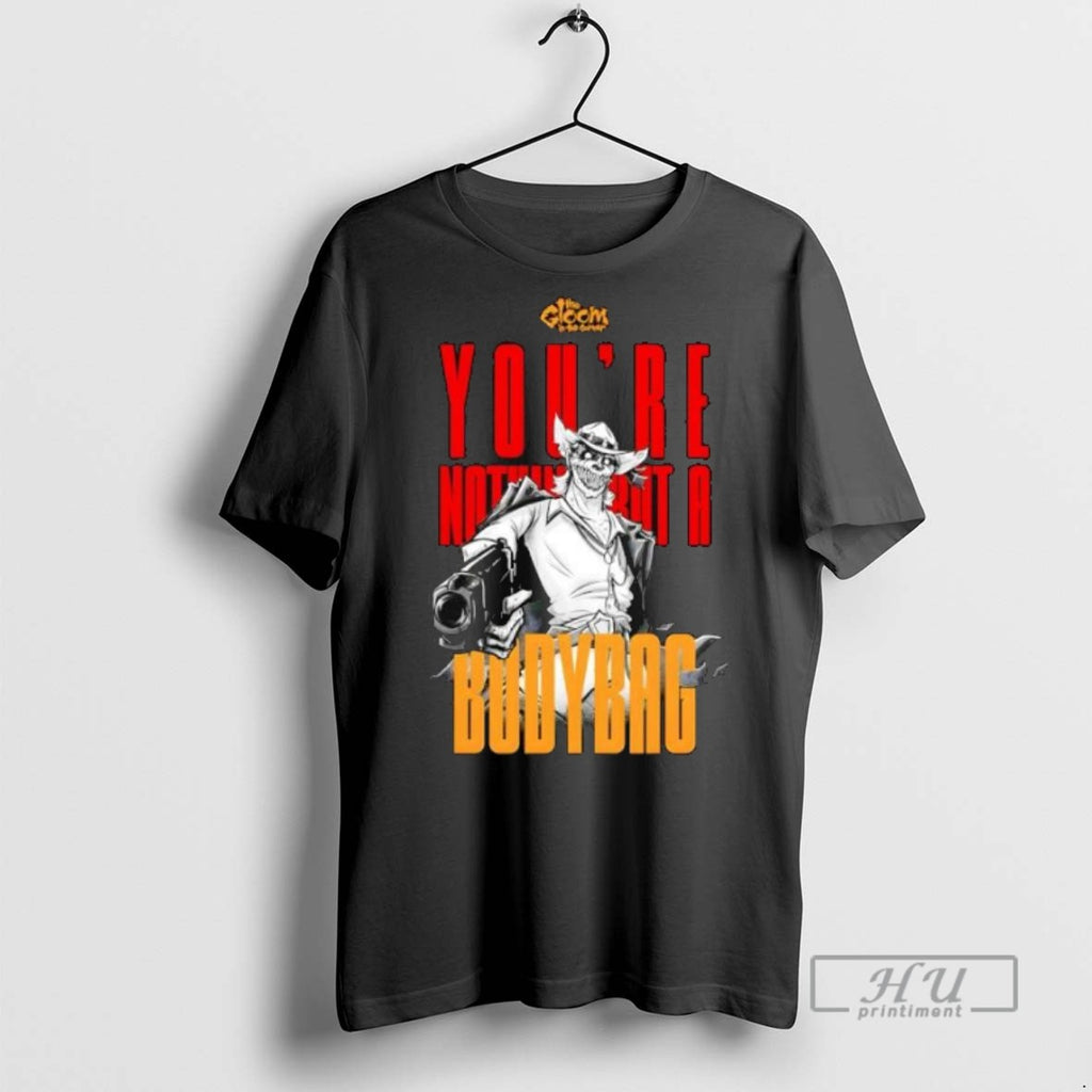 Trending Youre Nothing But A Bodybag T Shirt