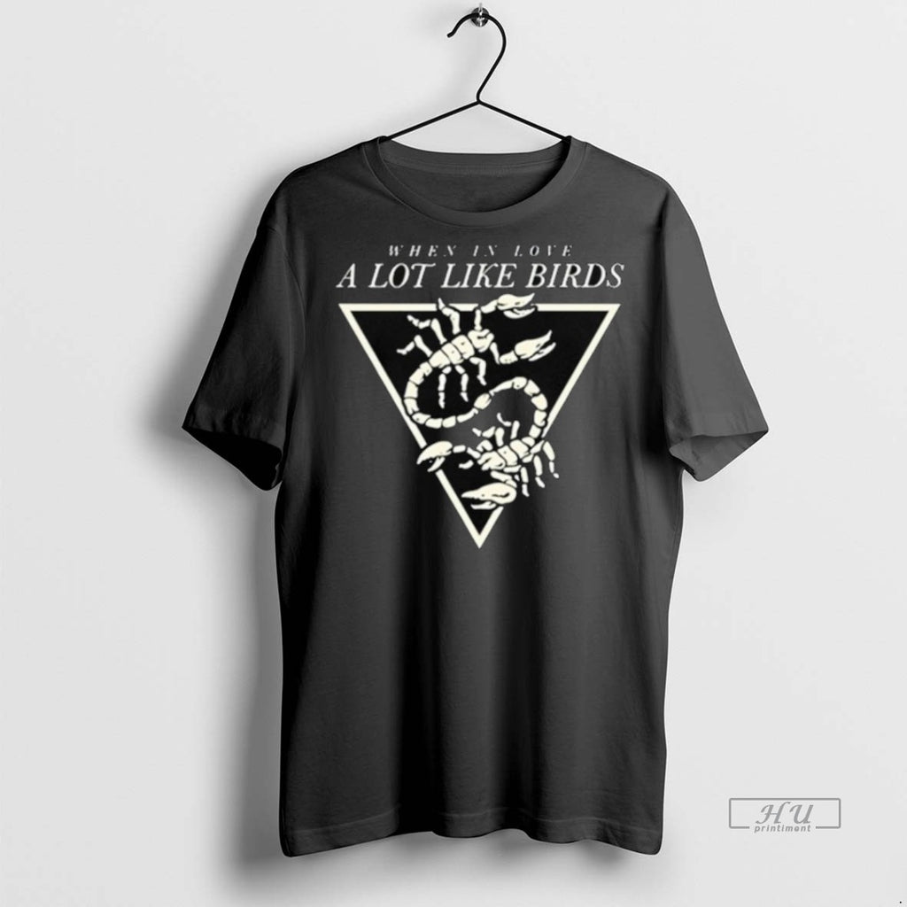 Trending A Lot Like Birds When In Love Tee Shirt Sweater
