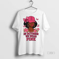 Trending In October We Wear Pink Black Women Breast Cancer Awareness Tee Shirt Sweater