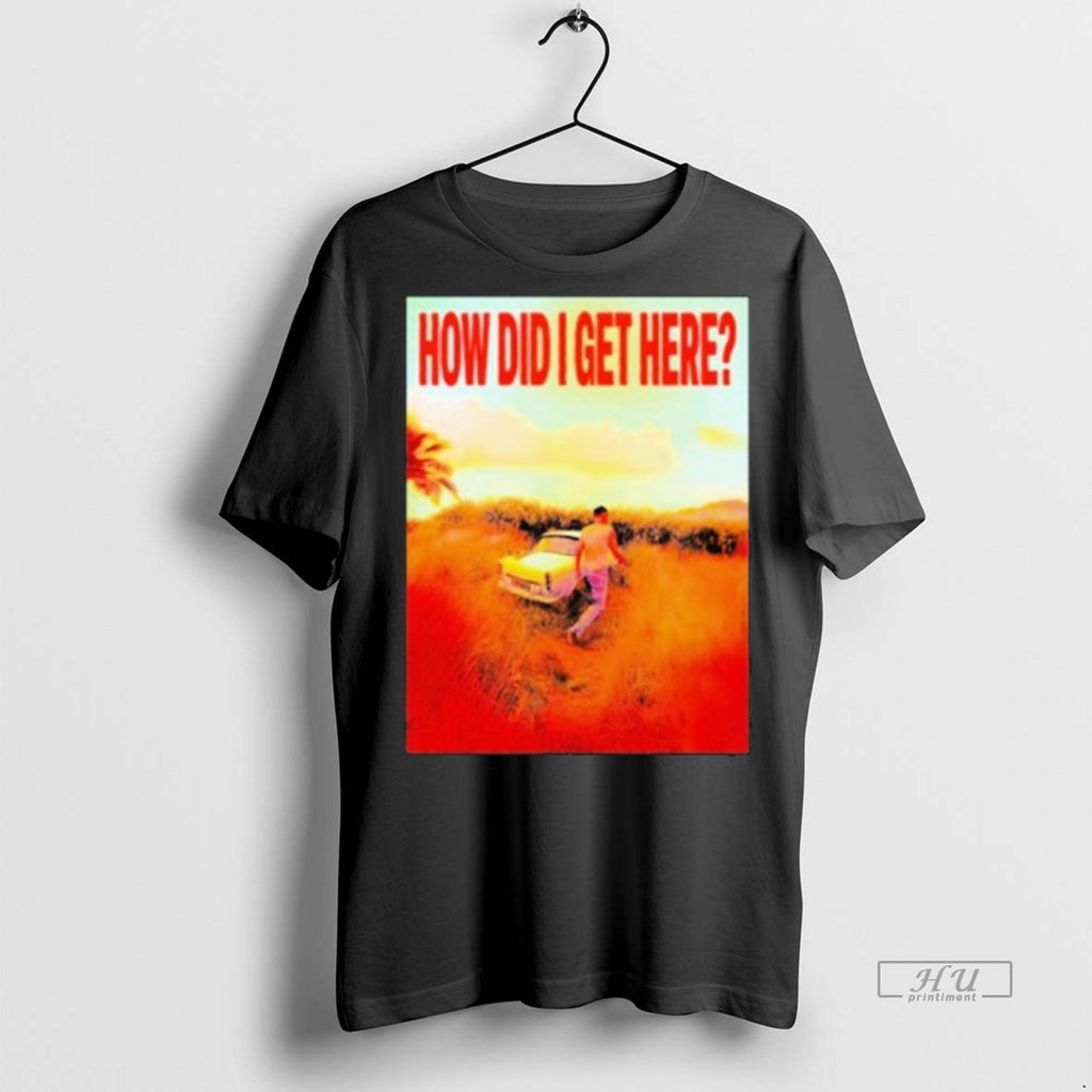 Trending Louis Tomlinson How Did I Get Here Tee Shirt Sweater